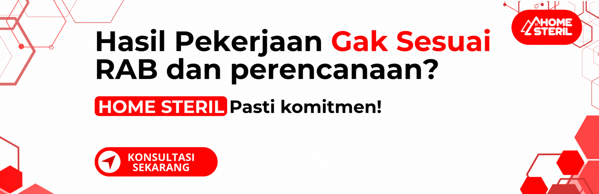 Hasil Pekerjaan Gak Sesuai RAB dan Perencanaan, Pakai Home Steril Pasti Komitmen