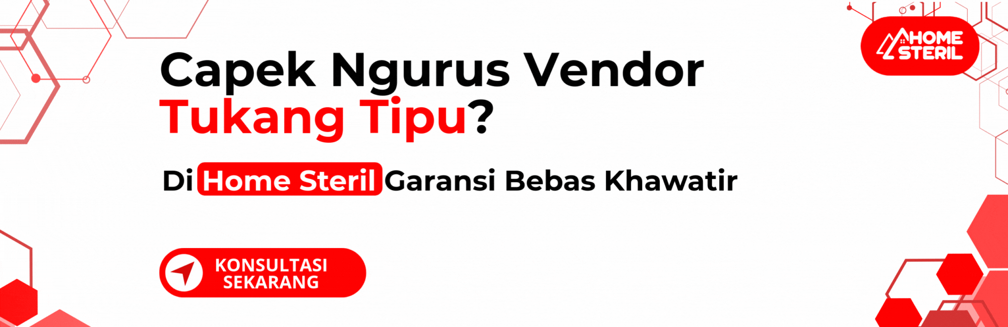 Capek Ngurus Vendor Tukang Tipu, Pakai Home Steril Garansi Bebas Khawatir