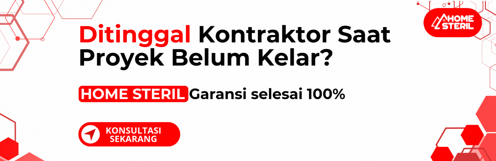 Ditinggal Kontraktor Saat Proyek Belum Kelar, Pakai Home Steril Garansi 100%