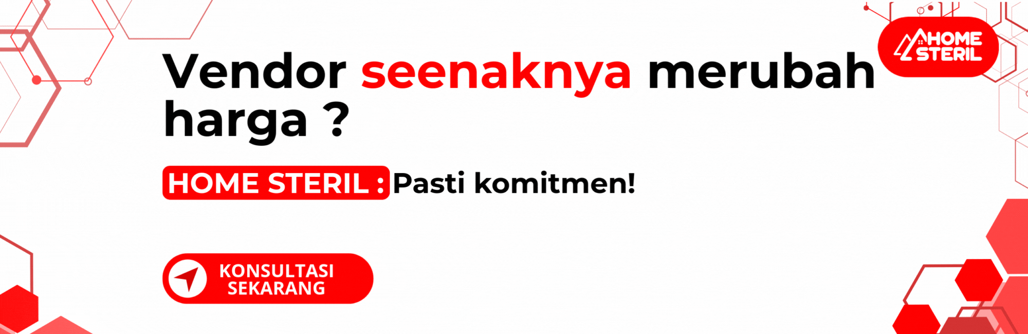 Vendor Seenaknya Merubah Harga, Pakai Home Steril Pasti Komitmen