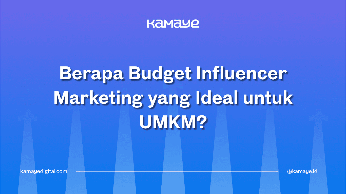 Berapa Budget Influencer Marketing yang Ideal untuk UMKM?