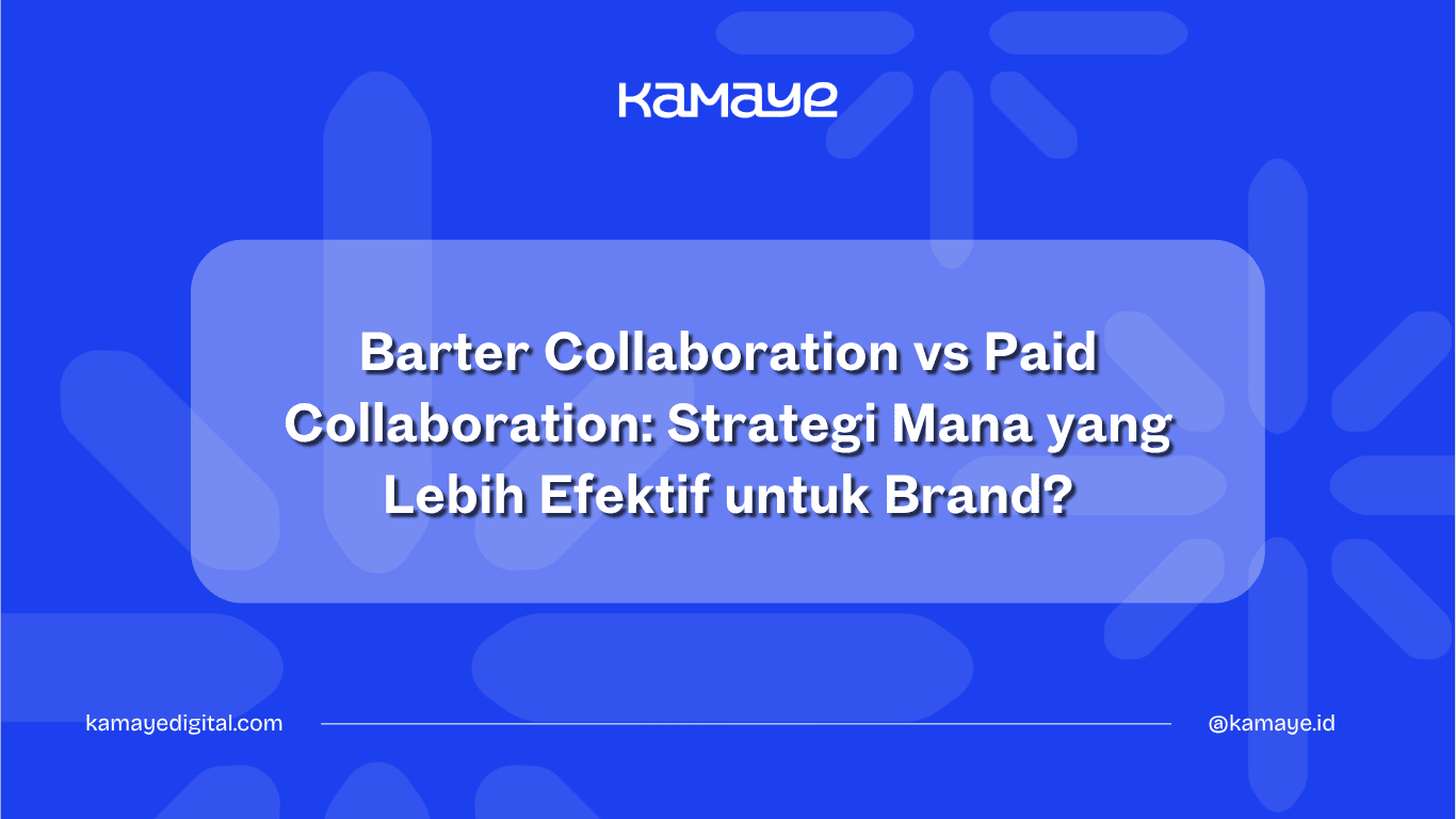 Barter Collaboration vs Paid Collaboration: Strategi Mana yang Lebih Efektif untuk Brand?