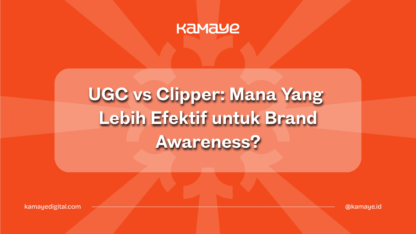 UGC vs Clipper: Mana yang Lebih Efektif untuk Brand Awaraness?